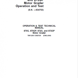 John Deere 870G, 870GP, 872G, 872GP Grader Service Manual (S.N - 634753 )