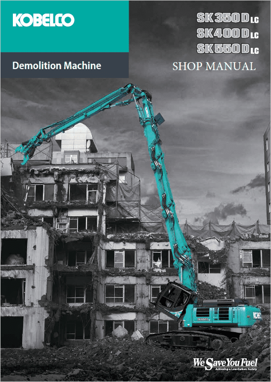 Kobelco SK350DLC, 400DLC, SK550DLC Demolition Machine Repair Manual