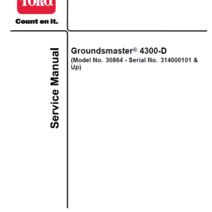 Toro Groundsmaster 4300-D (Model 30864) (Serial No. 314000101 and Up) Service Repair Manual