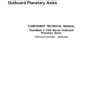 John Deere TeamMate V 1500 Series Outboard Planetary Axles Component Technical Manual (CTM115319)