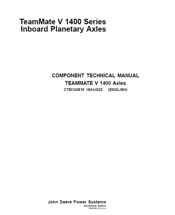John Deere TeamMate V 1400 Series Inboard Planetary Axles Component Technical Manual (CTM143819)