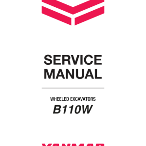 Yanmar B110W Wheeled Excavator Service Repair Manual